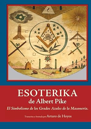 ESOTERIKA de Albert Pike: El Simbolismo de los Grados Azules de la Masonería (Spanish Edition) - Signed Copy