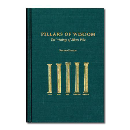 Pillars Of Wisdom - The Writings Of Albert Pike - Revised Edition